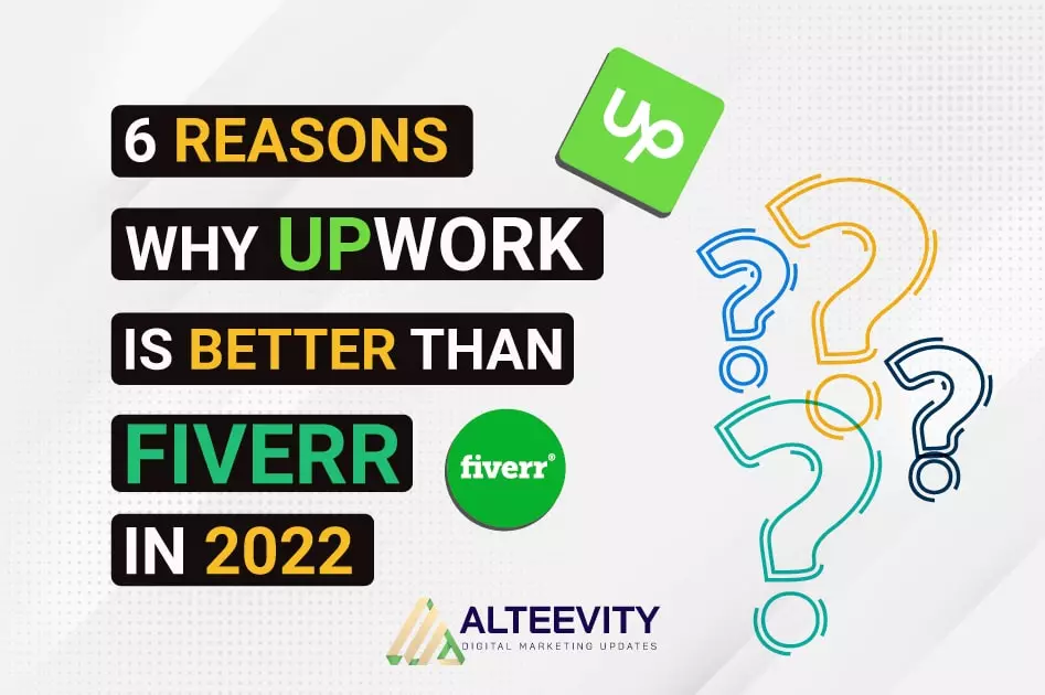 6 Reasons Why Upwork Is Better Than Fiverr In 2022