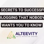 10 Secrets to Successful Blogging That Nobody Wants You to Know